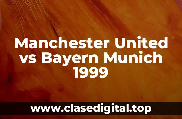 Manchester United vs Bayern Munich 1999