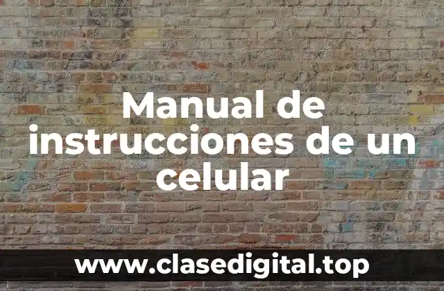 Manual de instrucciones de un celular