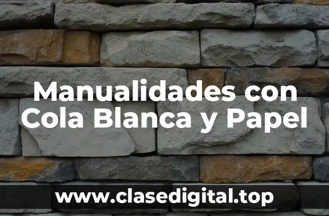 Manualidades con Cola Blanca y Papel