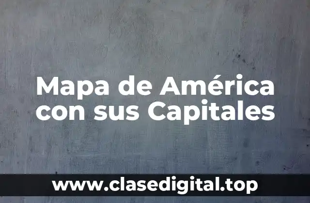 Mapa de América con sus Capitales