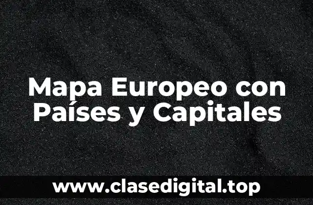 Mapa Europeo con Países y Capitales