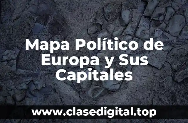 Mapa Político de Europa y Sus Capitales