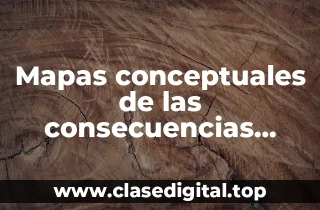 Mapas conceptuales de las consecuencias territoriales del mudo