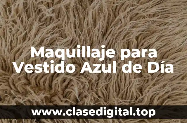 Maquillaje para Vestido Azul de Día