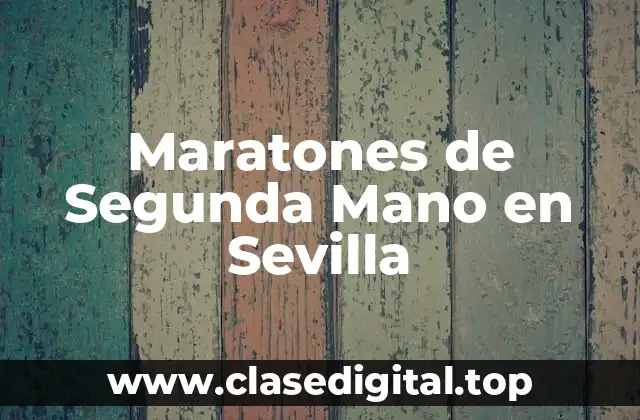 Maratones de Segunda Mano en Sevilla