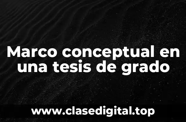 Marco conceptual en una tesis de grado