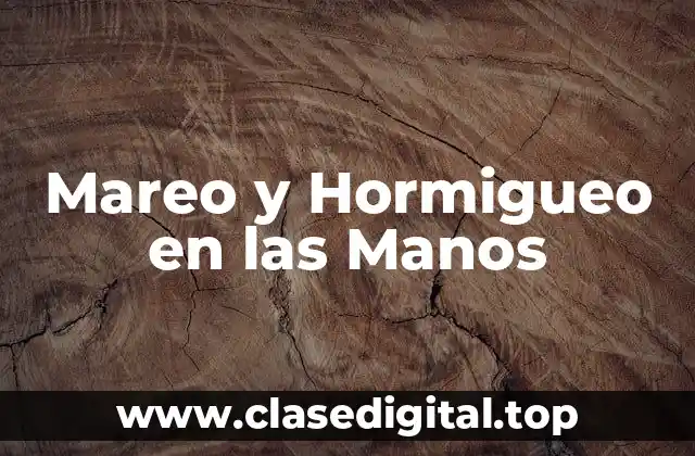 Mareo y Hormigueo en las Manos