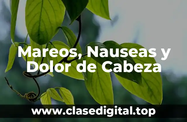 Mareos, Nauseas y Dolor de Cabeza