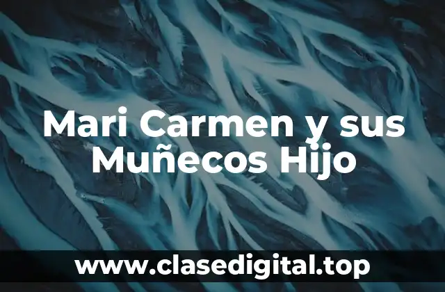 Mari Carmen y sus Muñecos Hijo