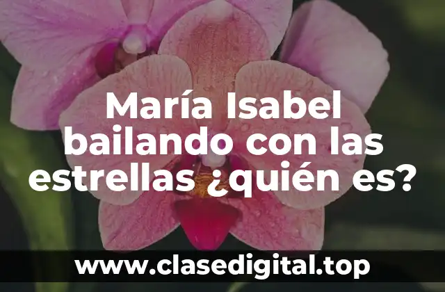 María Isabel bailando con las estrellas ¿quién es?