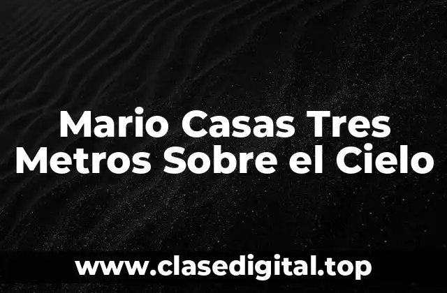 Mario Casas Tres Metros Sobre el Cielo
