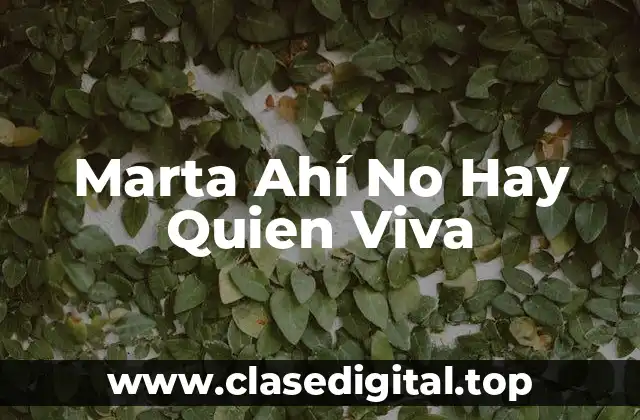 Marta Ahí No Hay Quien Viva