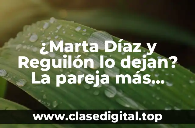 ¿Quiénes son Marta Díaz y Reguilón?