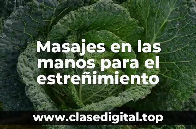 Masajes en las manos para el estreñimiento