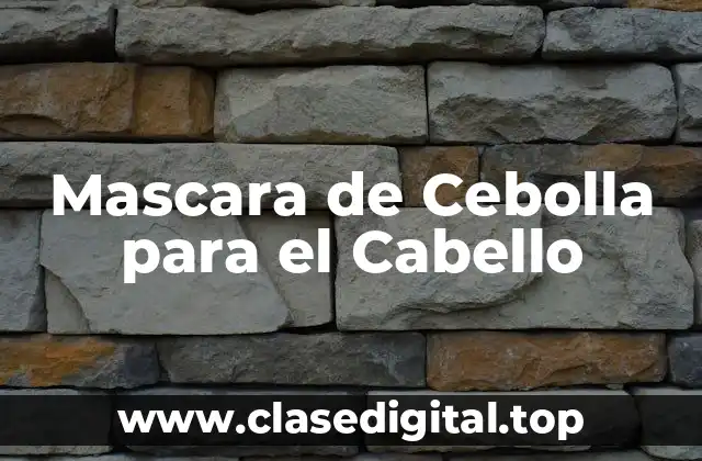 Mascara de Cebolla para el Cabello