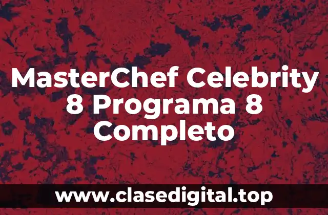 MasterChef Celebrity 8 Programa 8 Completo
