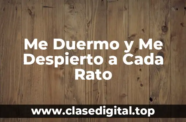 Me Duermo y Me Despierto a Cada Rato