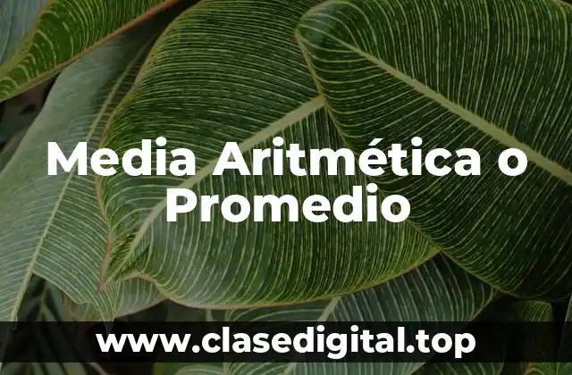 Media Aritmética o Promedio