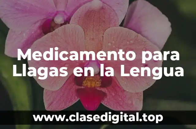 Medicamento para Llagas en la Lengua