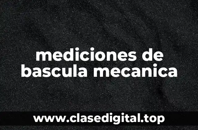 mediciones de bascula mecanica