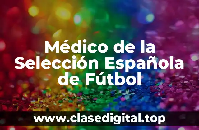 Médico de la Selección Española de Fútbol