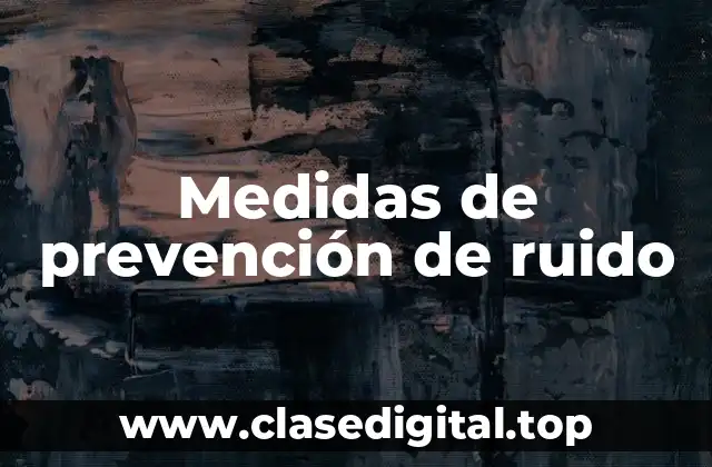 Ejemplos de medición de prevención de ruido