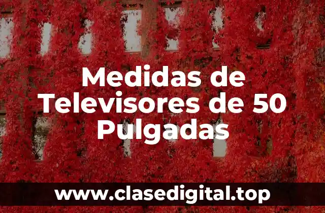 Medidas de Televisores de 50 Pulgadas
