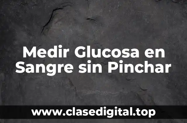 Medir Glucosa en Sangre sin Pinchar