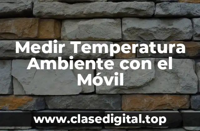 Medir Temperatura Ambiente con el Móvil