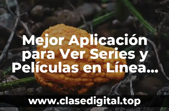 Ventajas de las Aplicaciones para Ver Series y Películas