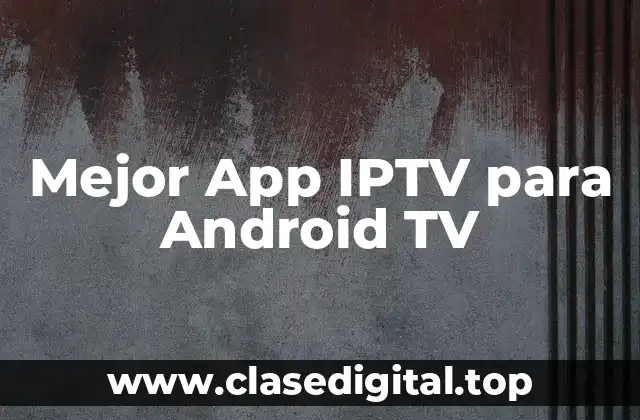 ¿Qué es IPTV y Cómo Funciona?