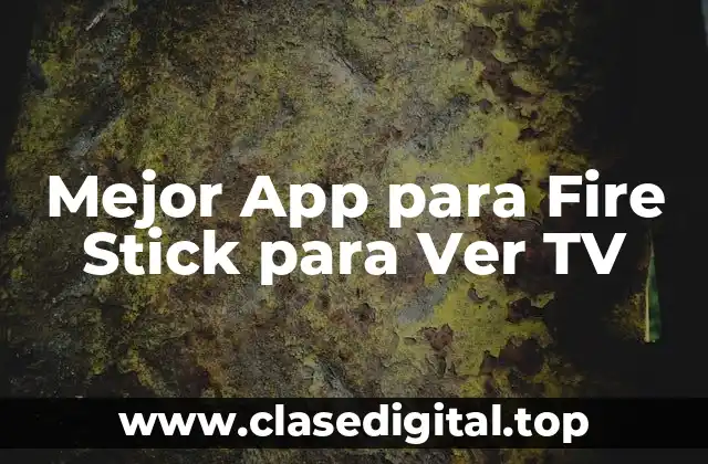Mejor App para Fire Stick para Ver TV