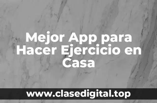 Mejor App para Hacer Ejercicio en Casa