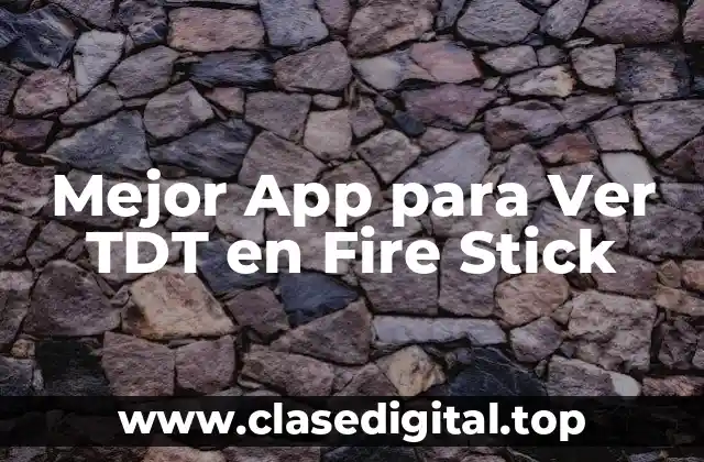 Mejor App para Ver TDT en Fire Stick