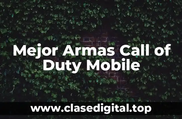 Mejor Armas Call of Duty Mobile