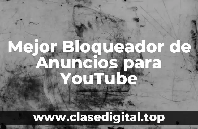 Mejor Bloqueador de Anuncios para YouTube