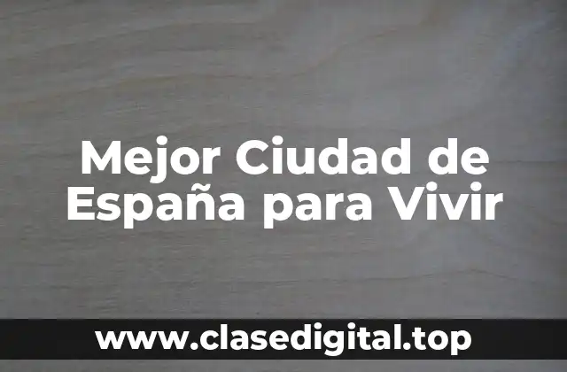Mejor Ciudad de España para Vivir