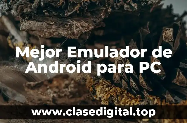 ¿Qué es un Emulador de Android para PC?