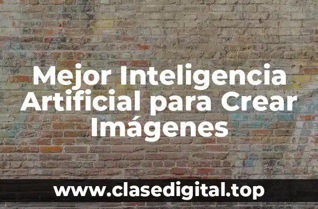 Mejor Inteligencia Artificial para Crear Imágenes