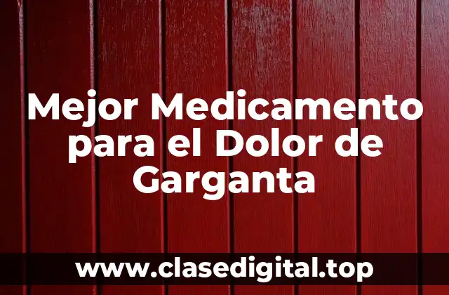 ¿Cuáles son las Causas del Dolor de Garganta?