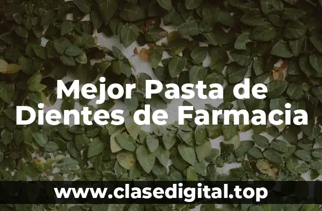 Mejor Pasta de Dientes de Farmacia