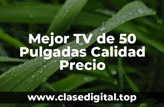 ¿Cuál es la Resolución Ideal para una TV de 50 Pulgadas?