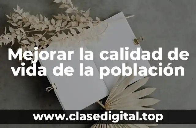 Mejorar la calidad de vida de la población