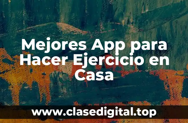 Mejores App para Hacer Ejercicio en Casa