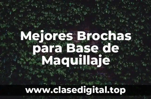 Mejores Brochas para Base de Maquillaje