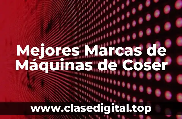 ¿Cuáles Son las Características que Debe Tener una Buena Máquina de Coser?