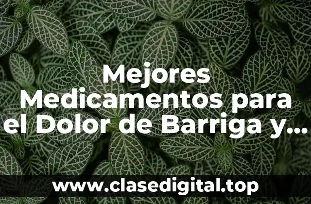 Mejores Medicamentos para el Dolor de Barriga y Diarrea