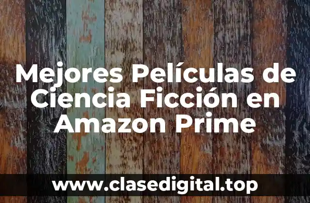 Mejores Películas de Ciencia Ficción en Amazon Prime