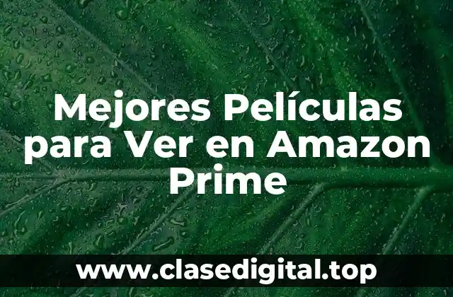 Mejores Películas para Ver en Amazon Prime