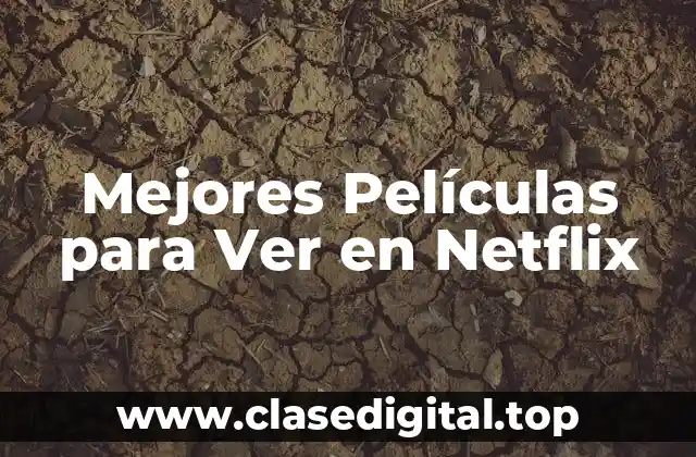 Mejores Películas para Ver en Netflix